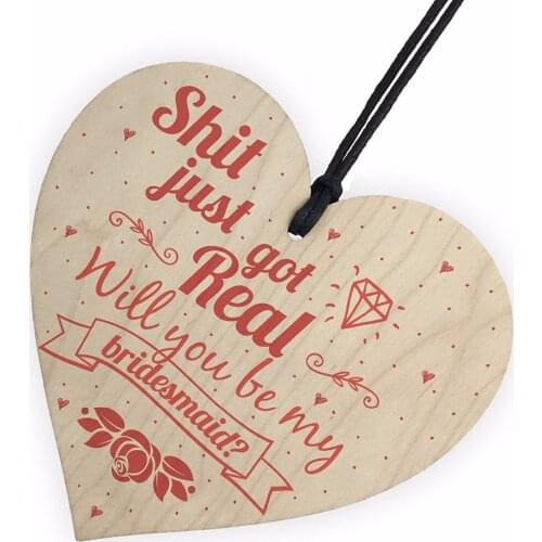 Shit Just Got Real Bridesmaid Wooden Hanging Heart Wedding Invites Brides GIFTS Plaque Keepsake Christmas Home DIY Decorations