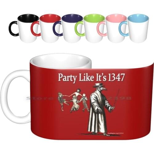 Party Like Its 1347 Ceramic Mugs Coffee Cups Milk Tea Mug 1347 Plague Black Death Plague Ring Around The Rosy Party Cdc Party
