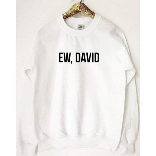 Skuggnas New Arrival Ew David Sweatshirt Funny TV Show Jumper Unisex Tumblr Sweatshirt Long Sleeved Aesthetic Clothing Drop Ship