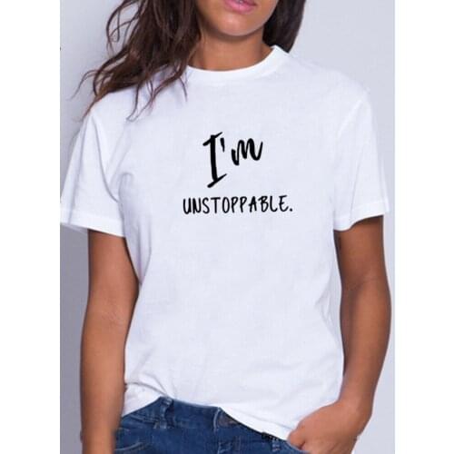 I'm Unstoppable Printed Tee Shirt Femme Summer Short Sleeve O-neck T Shirts for Women Cotton Loose Black White T Shirt Women