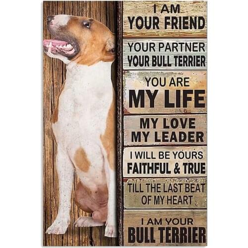 Dog Metal Poster I Am Your Friend I Am Your Bull Terrier Tin Signs Cafe Living Room Bathroom Kitchen Home Art Wall Decor