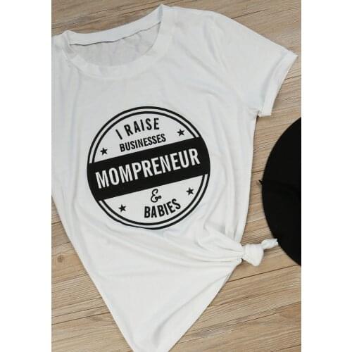 I Raise Businesses Mompreneur T-Shirt women cotton fashion 90s girl tops funny slogan graphic vintage tees kawaii tumblr t shirt
