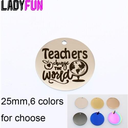 Teachers Change The World Charm Stainless Steel Message Charms Laser Words DIY Charms High Polish Mirror Pendant 25mm 10pcs