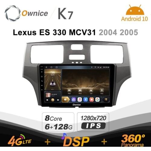 K7 Ownice 6G Ram 128G Rom Android 10.0 Car radio setero for Lexus ES 330 MCV31 2004 2005 Auto Audio 360 Panorama Optical 5G Wifi