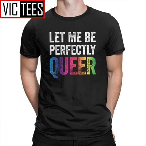 Mens Mans T Shirt Let Me Be Perfectly Queer Gay Pun LGBT Lesbian Bisexual Transgender T-Shirt Novelty Tees Clothing Tops Men