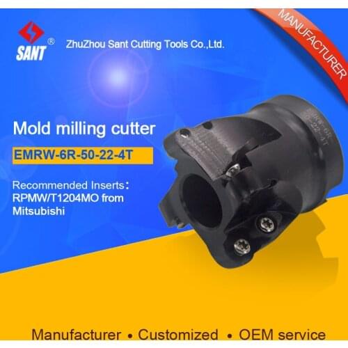 SANT Indexable Milling cutter mold milling tools EMRW-6R-50-22-4T match with cnc carbide inserts RPMW1204MO RPMT1204MO