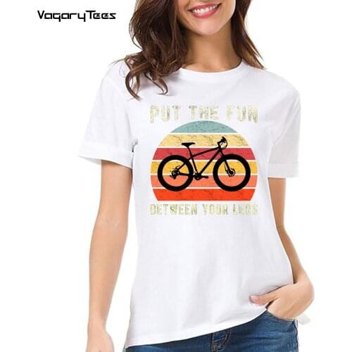 New Summer Women Bike lover girl Casual Tops Put The Fun Between Your Legs words Cycling Bicycle Cyclist Road Bike T-Shirt