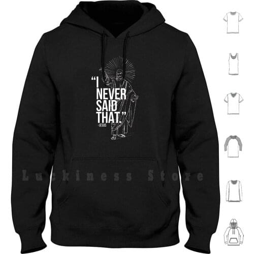 I Never Said That , Jesus Meme hoodies Jesus Christian Faith Catholic Sarcastic Ya Ll Need Jesus