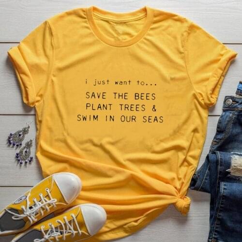 I Just Want To Save The Bees Plant Trees & Swim In Our Seas T-shirt Streetwear Cotton Women Shirts Girl Fashion Tshirt Drop Ship