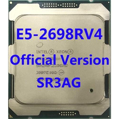 E5-2698RV4 Official Verasion SR3AG Intel Xeon CPU Processor 2.20ghz 20-Core 50mb TPD 135W FCLGA2011-3 For X99 Motherboard