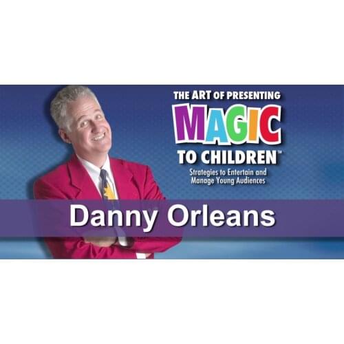 The Art of Presenting Magic to Children by Danny Orleans 1-3-MAGIC TRICKS