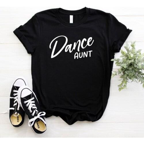 Dance Aunt Women tshirt Cotton Casual Funny t shirt For Lady Girl Top Tee Hipster Ins Drop Ship NA-116