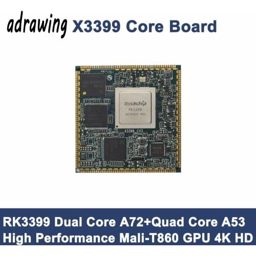 X3399 Core Board 64-Bit ARM RK3399 Dual Core A72+Quad Core A53 Mali-T860 2G/4G DDR3 16G EMMC Android6.0 Android7.1 Debian Ubuntu