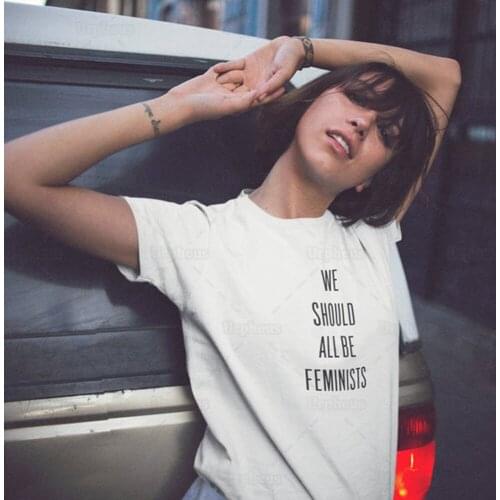 We Should All Be Feminists Shirt Fashion Clothing Gift for Hert Feminism Top Girls Shirt 100% Cotton