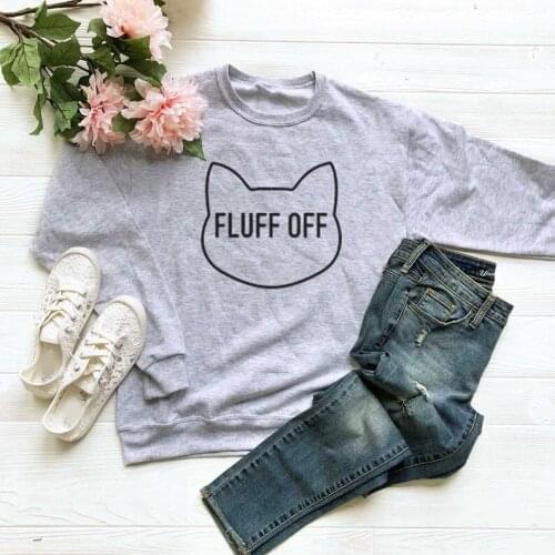 Skuggnas New Arrival Fluff Off Funny Animal Sweatshirt Cat Gifts Graphic Tumblr Shirts Pullover Sweatshirt 90s aesthetic Tops