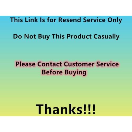 This Link Is for Resend Service Only ,Do Not Buy This Product Casually. Please Contact Customer Service Before Buying .Thanks