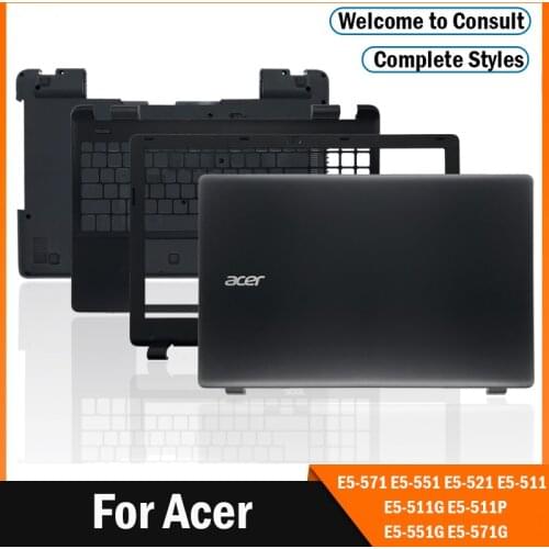 NEW For Acer E5-571 E5-551 E5-521 E5-511 E5-511G E5-511P E5-551G E5-571G LCD Back Cover/Front bezel/Hinges/Palmrest/Bottom Case
