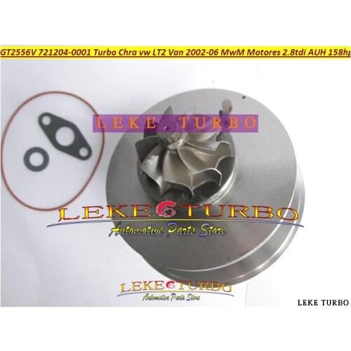 Turbo Cartridge CHRA GT2556V 721204-5001S 721204 062145701A For Volkswagen VW LT II 2 Van 2002-06 For MWM MOTORES 2.8L AUH 158HP