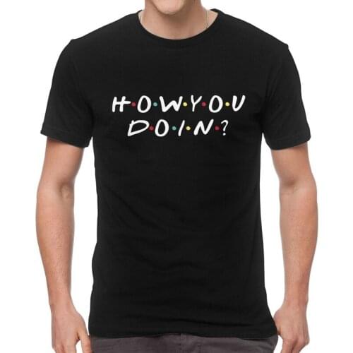 Friends How You Doin T-Shirts Men Streetwear T Shirt Short Sleeve TV Show Friendship Tshirt 100% Cotton Tee Tops Clothing