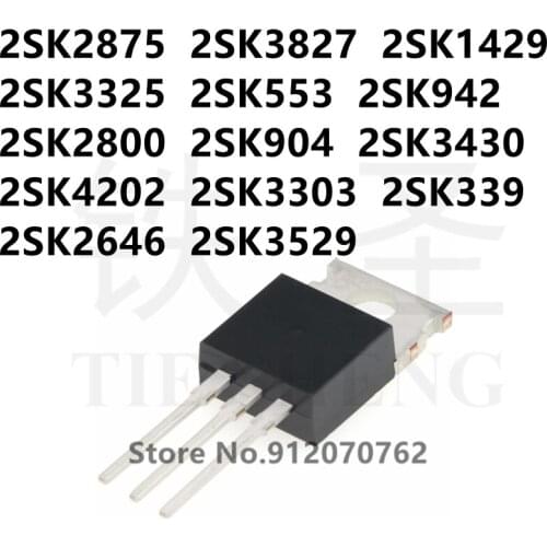 10PCS 2SK2875 2SK3827 2SK1429 2SK3325 2SK553 2SK942 2SK2800 2SK904 2SK3430 2SK4202 2SK3303 2SK339 2SK2646 2SK3529 TO220