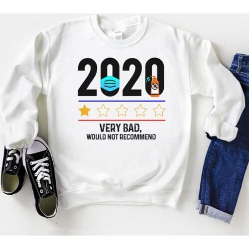 2020 Very Bad Would not Recommend Sweatshirt Unsex Quarantined 2020 Jumper Funny Worst Year Crewneck Sweatshirts