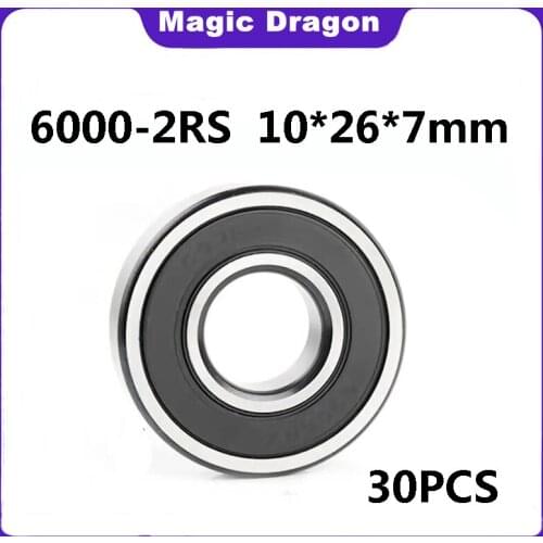 30PCS ABEC-5 6000 2RS 6000RS 6000-2RS 6000 RS 6000-2RSH 10x26x8 10*26*8 mm Rubber seal High quality Deep Groove Ball Bearings