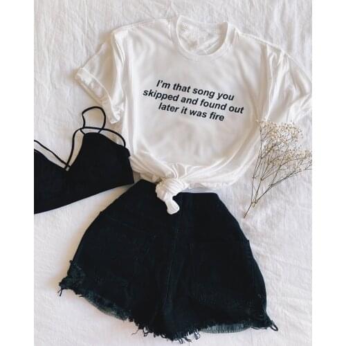 I'M THAT SONG YOU SKIPPED cute T-Shirt funny 100% Cotton hipster grunge tumblr Fashion women unisex casual quote tshirt top tee
