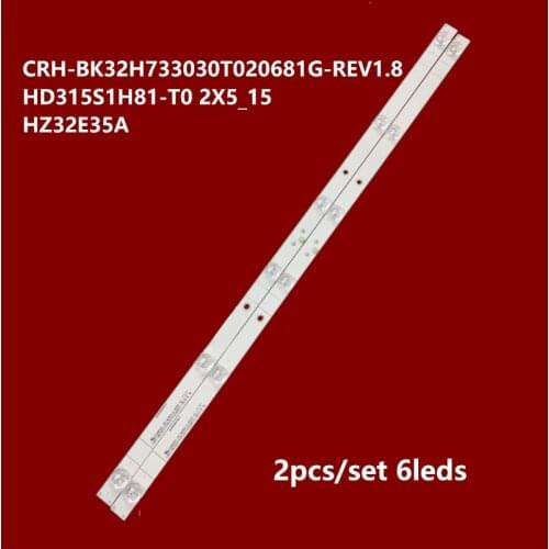 2PCS 6Lamps LED Backlight Strip For Hisen se HZ32E35A HD315S1H81-T0 2X5_15 HD315S1H73-T0/S0 CRH-BK32H733030T020681G-REV1.8
