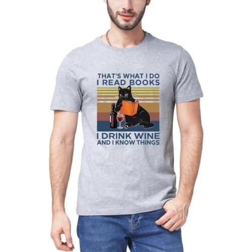 2020 fashion That’s What I Do Read Books Drink Wine& I Know Things Cool Cat Lover Gift Mens 100% cotton Women T-Shirt Top tee