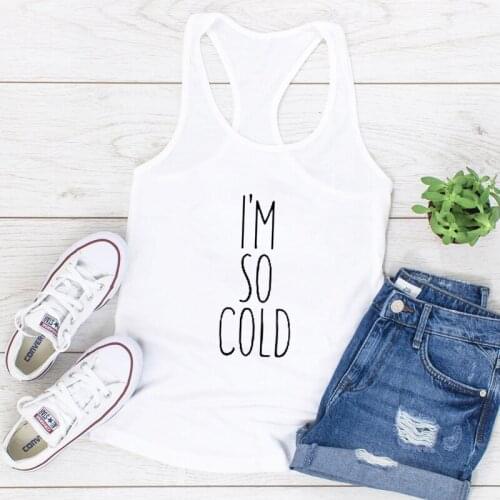 I'm So Cold 100% Cotton Tank Sarcastic Freaking Cold Tops Funny Women Raceback Gym Workout Tanks