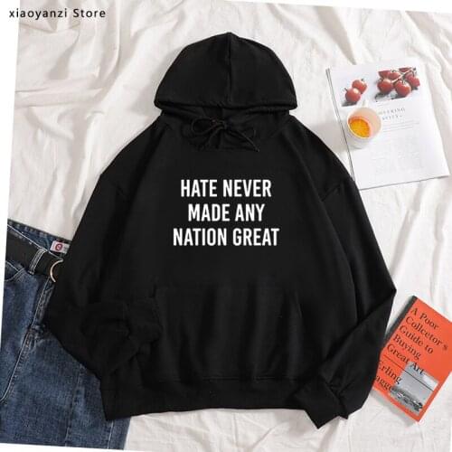 Hate Never Made Any Nation Great Print Women hoodies Cotton Casual Funny sweatshirts For Lady pullovers Hipster joggers new-713