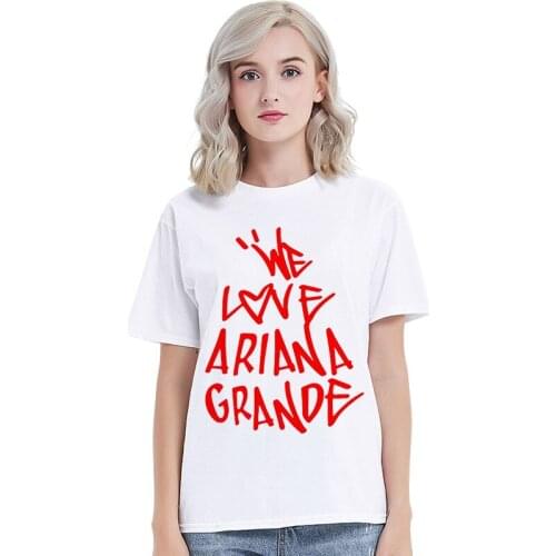We Love Ariana Grande Letter Printing T Shirt Women Hip Hop Short Sleeve T-shirt Casual Cotton Soft Tee Tops Mujer Camisetas