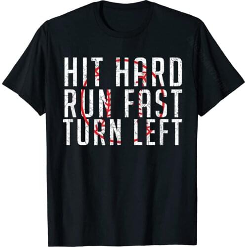 Hit Hard Run Fast Turn Left Funny Baseball Shirt Summer T Shirts For Men Cotton T Shirt Print High Quality