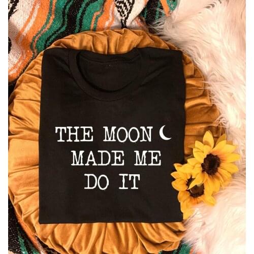 The moon made me do it slogan women fashion pure cotton grunge tumblr t shirt young hipster casual aesthetic camisetas tees tops