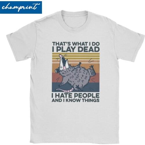 Men Womens Opossum I Play Dead I Hate People T Shirts 100% Cotton Tops Leisure Short Sleeve Round Collar Tees Printing T-Shirts