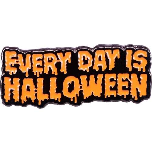 EVERYDAY IS HALLOWEEN Pins Fashion Enamel Letter Brooch Punk Style Night Club Jeans Lapel Pin Accessory Halloweens Gift Trinket