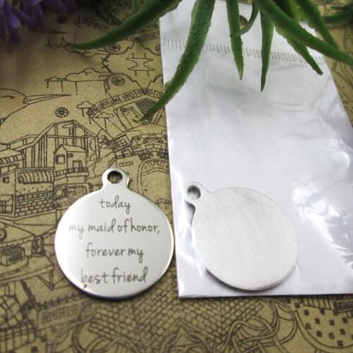 10pcs--"Today my maid of honor, forever my best.."stainless steel charms 5 styles for choosing DIY Charms for necklace bracelets