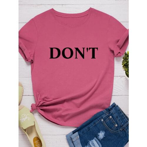 Don't Letter Print Women T Shirt Short Sleeve O Neck Loose Women Tshirt Ladies Fashion Tee Shirt Tops Clothes Camisetas Mujer