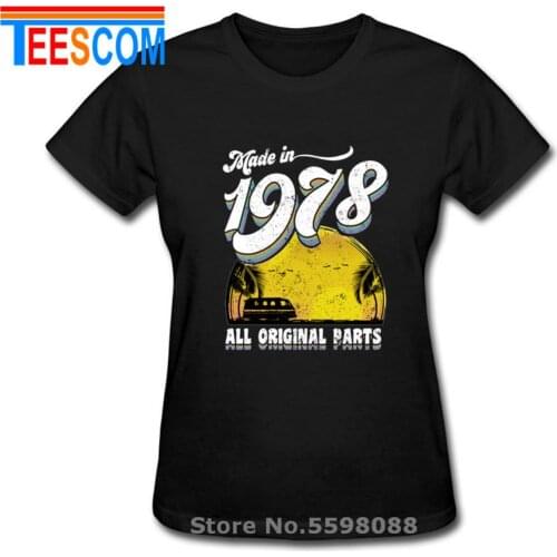 Made In 1978 All Original Parts Birthday T Shirt Anniversary Novelty T Shirt for women Short Sleeves 100% Cotton Clothes T Shirt