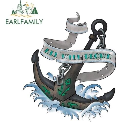 EARLFAMILY 13cm x 10.9cm for Anchor All Will Drown Vinyl Car Stickers Anime Creative Waterproof Car Wrap Windshield Trunk Decal