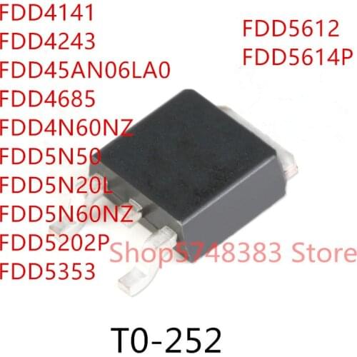 10PCS FDD4141 FDD4243 FDD45AN06LA0 FDD4685 FDD4N60NZ FDD5N50 FDD5N20L FDD5N60NZ FDD5202P FDD5353 FDD5612 FDD5614P FDD5670 TO-252