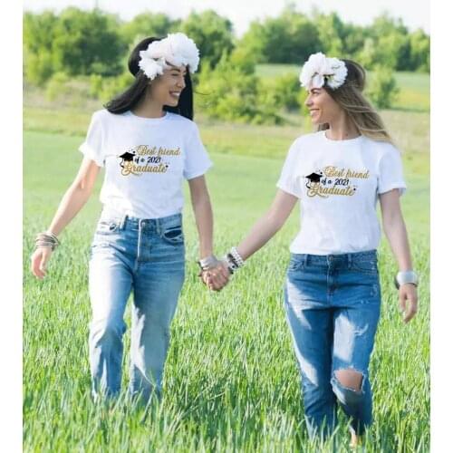 1pcs Best Friend of a 2021 Graduate T-shirts BFF Shirts Women tshirt White Casual Sisters Shirt Tops Tees Lady Girls t shirts