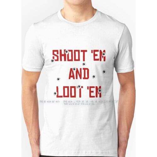 Shoot & Loot T Shirt 100% Pure Cotton Redemption Video Games Games Humour Rdr2 Cowboy Horse Gaming Wild West Loot Looting