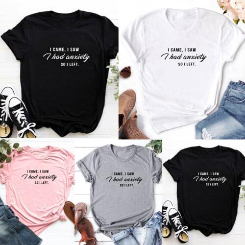 I Came I Saw I Had Anxiety So I Left Printed Short Sleeve Cotton T Shirt Women O-neck Funny T Shirt Women Casual Tee Shirt Femme