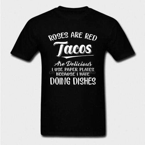 Men tshirt Roses Are Red Tacos Are Delicious I Use Paper Plates Because I Hate Doing Dishes Version2 Women t-shirt