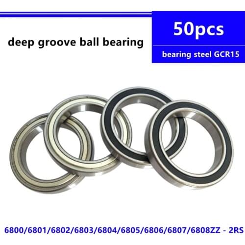 50pcs 6800 6801 6802 6803 6804 6805 6806 6807 6808 ZZ -2RS deep groove ball bearing 6800ZZ 6801ZZ 6802ZZ 6803ZZ 6804ZZ 6805ZZ