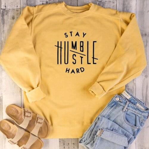 Stay Humble Hustle Hard sweatshirt Hipster Christian baptism Inspirational religion slogan pullovers cotton hipster grunge tops