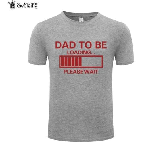 Dad to Be Loading-Please Wait T Shirt Men Funny Cotton Short Sleeve Tshirt Streetwear T-Shirt for Men Top Tee Fathers Day Gift