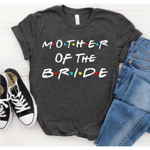 Mother of The Bride Friends Bridesmaid Shirt Bachelorette Party Aesthetic Cotton O Neck Short Sleeve Top Tee Graphic Harajuku