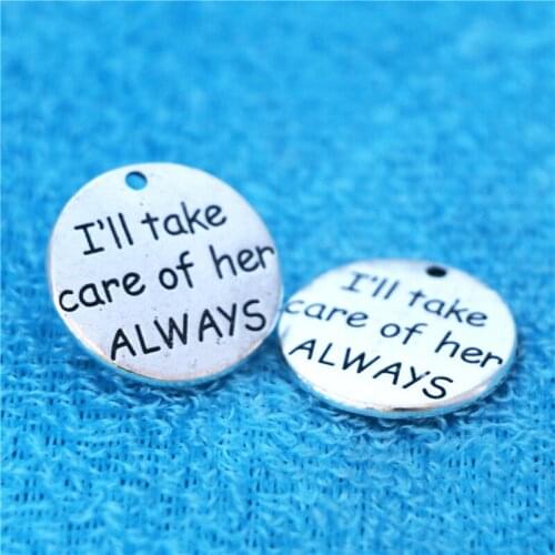 20Pcs High 25mm I'll Take Care Of Her Always Charm DIY Circular Love Valentine Day Pendant Handmaking Bracelet Jewelry SMC552
